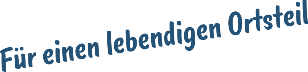 Für einen lebendigen Ortsteil